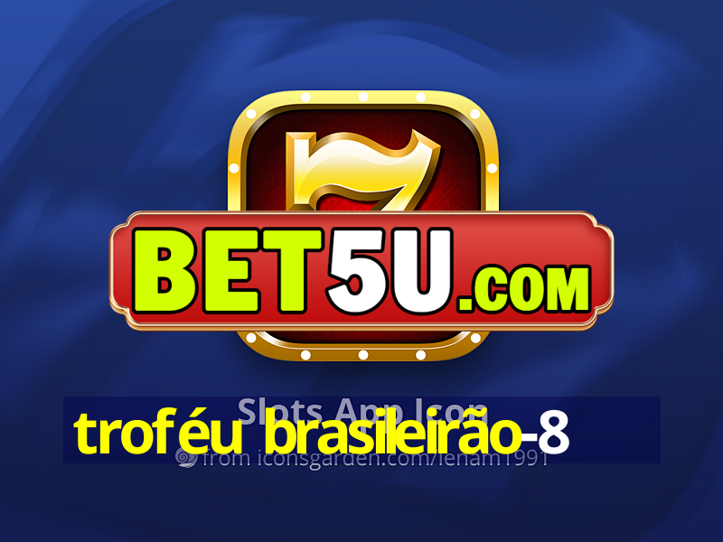 troféu brasileirão